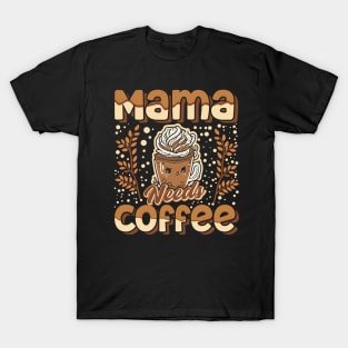 Mama Needs Coffee T-Shirt